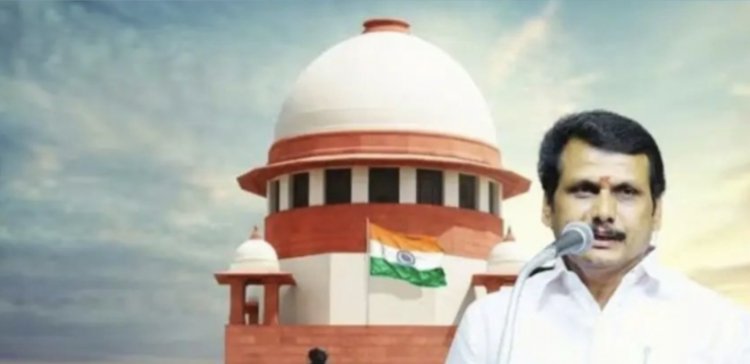செந்தில் பாலாஜிக்கு எதிரான மனுக்களை தள்ளுபடி செய்த உச்சநீதி மன்றம். !